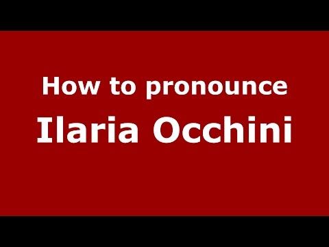How to pronounce Ilaria Occhini (Italian/Italy)  - PronounceNames.com