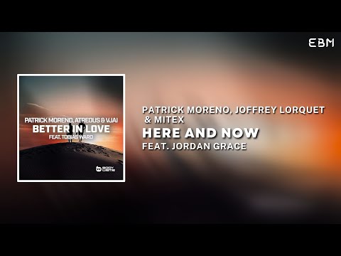 Patrick Moreno, Joffrey Lorquet & MiteX FT. Jordan Grace - Here And Now (Extended Mix) | Progressive
