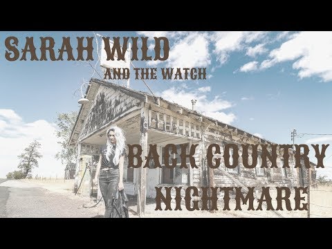 Sarah Wild and the Watch - BACK COUNTRY NIGHTMARE [Official Video]