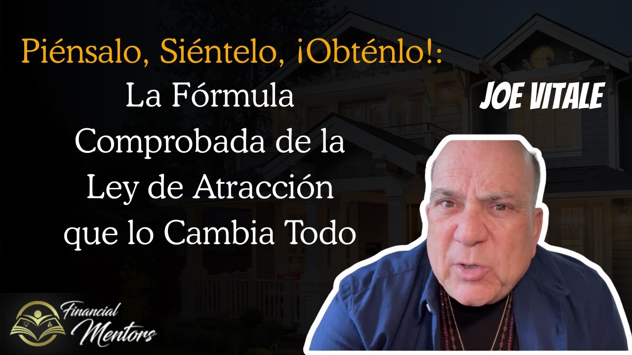 Piénsalo, Siéntelo, ¡Obténlo!: La Fórmula Comprobada de la Ley de Atracción que lo Cambia Todo