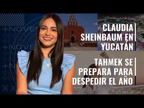 +NOVEDADES: Claudia Sheinbaum en Yucatán, Tahmek prepara tradicional concurso | PROGRAMA COMPLETO