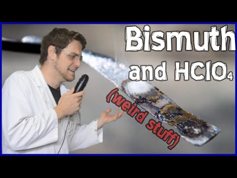 Mysterious Metal Chemistry: Bismuth & Perchloric Acid