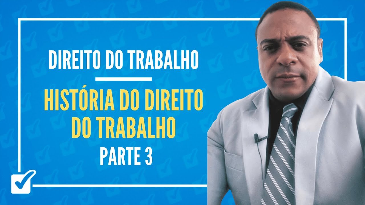 01. História do Direito do Trabalho - Parte 3 (Direito do Trabalho) - Prof. Bruno Marback
