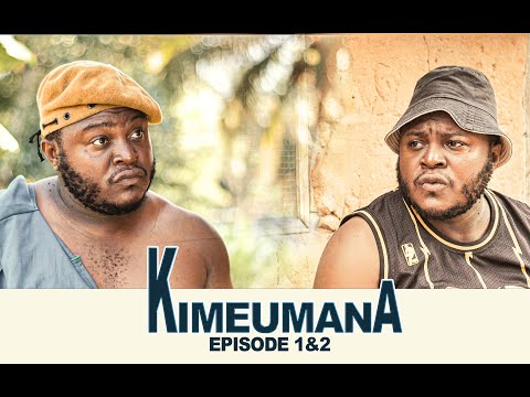 KIMEUMANA SERISE EPISODE 1&2 STARRING MKOJANI_KIPUPWE_SAMOFI_CHUMVINYINGI_MAMBWENDE