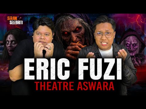 ERIC FUZI BONGKAR RAHSIA CERMIN BESAR AUDITORIUM LAMA ASWARA | SERAM SELEBRITI