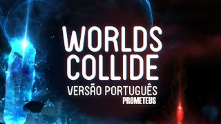 WORLDS COLLIDE (Worlds 2015 / Português)