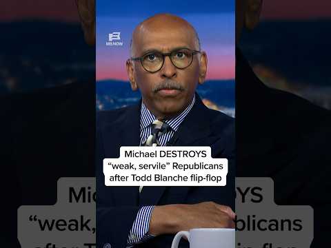 Michael DESTROYS 'weak, servile' Republicans after Todd Blanche flip-flop