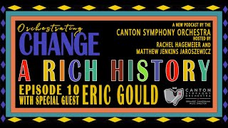 Orchestrating Change, Episode 10 - A Rich History with Eric Gould
