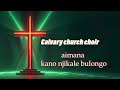 Calvary church Choir. Aimana kanonjikale bulongo