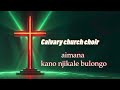 Calvary Church Choir Aimana Kanonjikale Bulongo