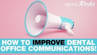 How to improve dental office communications!