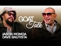 Jason Momoa Dave Bautista Debate The Best Worst Things Ever GOAT Talk