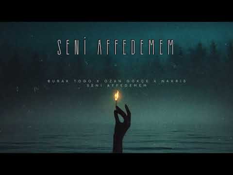 Burak Togo x Ozan Gökçe x Nakris  - Seni Affedemem