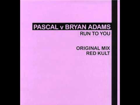 Pascal v Bryan Adams - Run To You (Original Mix)
