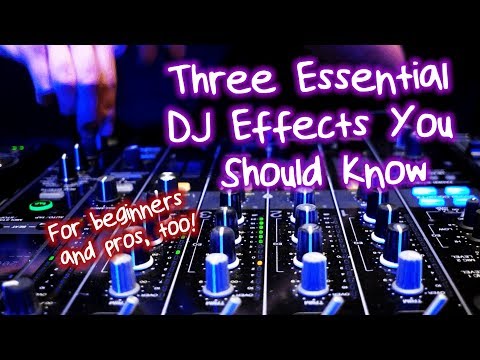 3 Essential Effects Every DJ Needs To Know