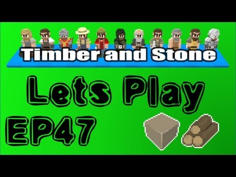 Timber and Stone Episode 47 - As much as can be done [Let's Play]
