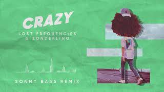 Lost Frequencies &amp; Zonderling - Crazy (Sonny Bass Remix)