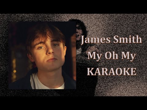 James Smith - My Oh My (Karaoke Version)