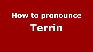 How to pronounce Terrin