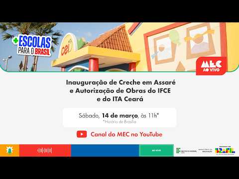 #MECAoVivo I Inauguração de Creche em Assaré e Autorização de Obras do IFCE e do ITA Ceará
