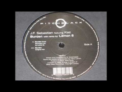 J.F. SEBASTIAN featuring KAZ - Burden (inner sanctuary mix by Lemon 8)