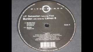 J.F. SEBASTIAN featuring KAZ - Burden (inner sanctuary mix by Lemon 8)