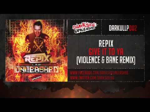 Repix - Give it to ya (Violence & Bane Remix)