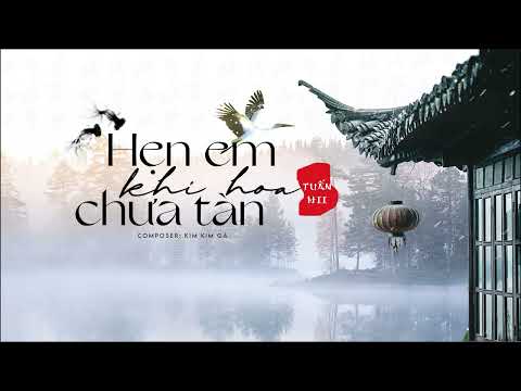 Hẹn em khi hoa chưa tàn - Tuấn Hii