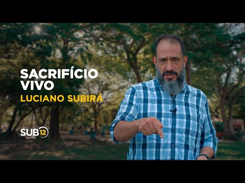 Luciano Subirá - SACRIFÍCIO VIVO | SUB12