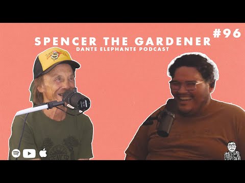 Dante Elephante Podcast - Ep. 96 w/ Spencer the Gardner
