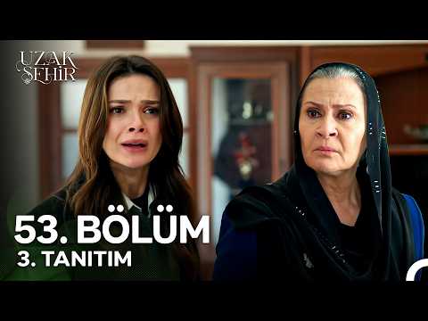 Uzak Şehir 53. Bölüm 3. Tanıtım - Ön İzleme Detayları