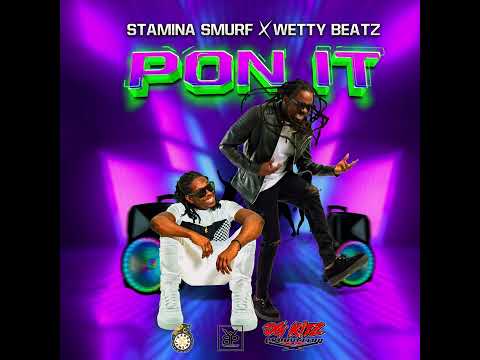 Stamina Smurf X Wetty Beatz - DEY PON IT (Scramble up Riddim) Soca 2022
