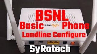 How to Activate BSNL Fiber Landline Voice Calling Service || VOIP || SyRoTech Router