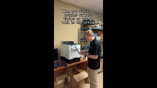When You Finish a Printer Support Ticket
