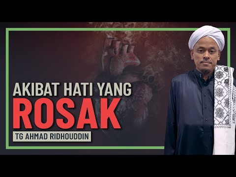 TG Ahmad Ridhouddin - Anggota Lain Rosak Kerana Hati Rosak