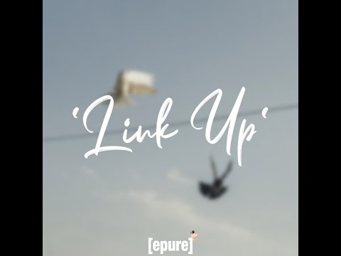 Epure - 'Link Up' [Official Video]🕊️🖤✨
