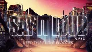 Need This - GRiZ (ft. The Floozies) (Audio) | Say It Loud