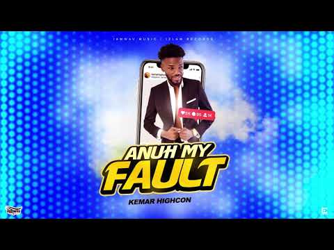 Kemar Highcon - Anuh My Fault (Official Audio)