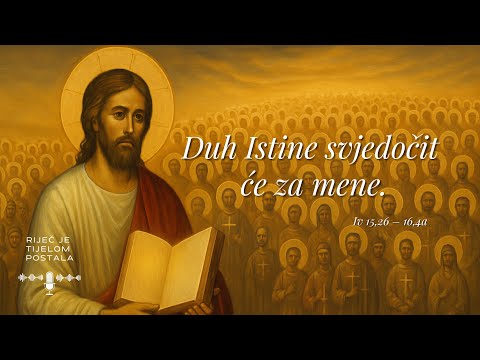 VI. vazmeni tjedan – ponedjeljak (Iv 15,26 – 16,4a)