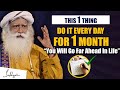 Just Do This 1 Thing Everyday For One Month You Will Go Far Ahead In Life Sadhguru