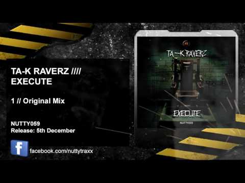 Ta-K RaverZ - Execute (NUTTY059)