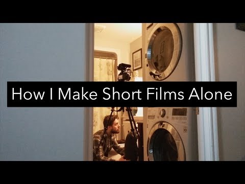 How I Make Short Films Alone