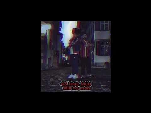 43 feat. Mcb ~ will no meh