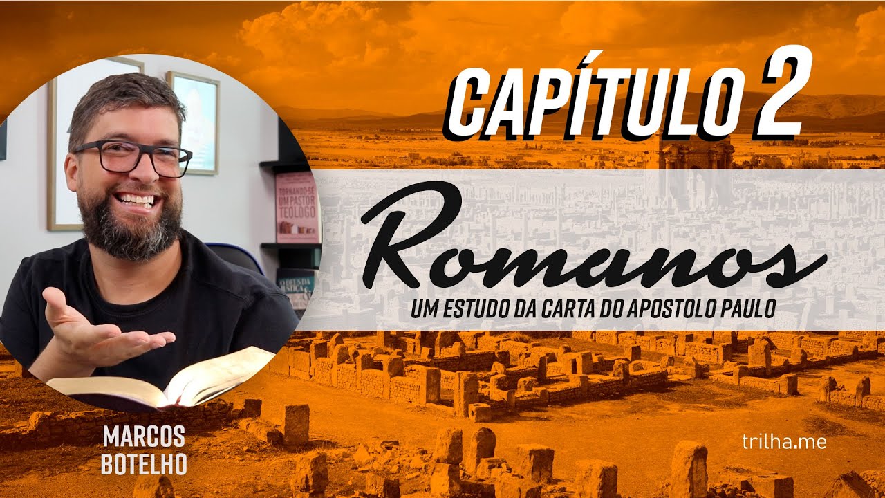 Todos são culpados e indesculpáveis perante Deus - Romanos 2 (Pr. Marcos Botelho)