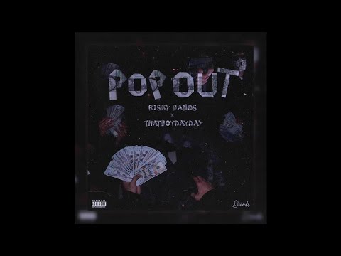 RISKYBANDZ - POP OUT FT THATBOYDAYDAY