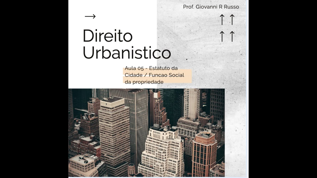 Aula 05 - Dir. Urbanístico - Estatuto da Cidade  / Função Social da Cidade e Subprincípios
