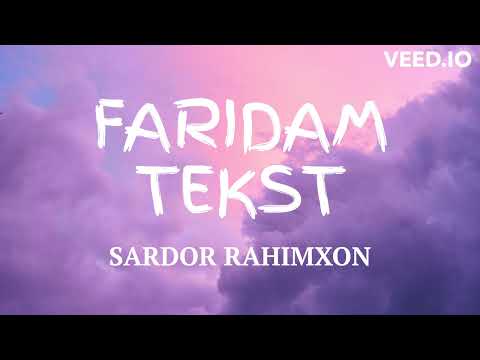 FARIDAM - SARDOR RAHIMXON (QO'SHIQ MATNI, TEKST)