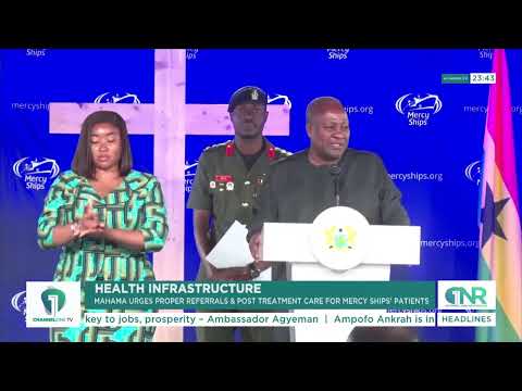 Prez Mahama: Mercy Ships Mission Must Go Beyond Surgery and Medical Treatment