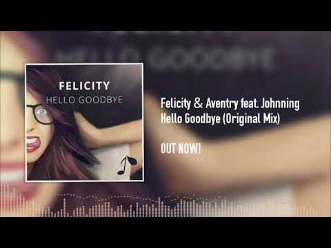 Felicity & Aventry feat. Johnning - Hello Goodbye (Original Mix)