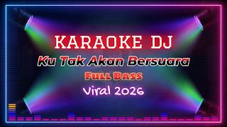Download lagu KARAOKE DJ - KU TAK AKAN BERSUARA, FULL BASS jedag jedug 2026 mp3